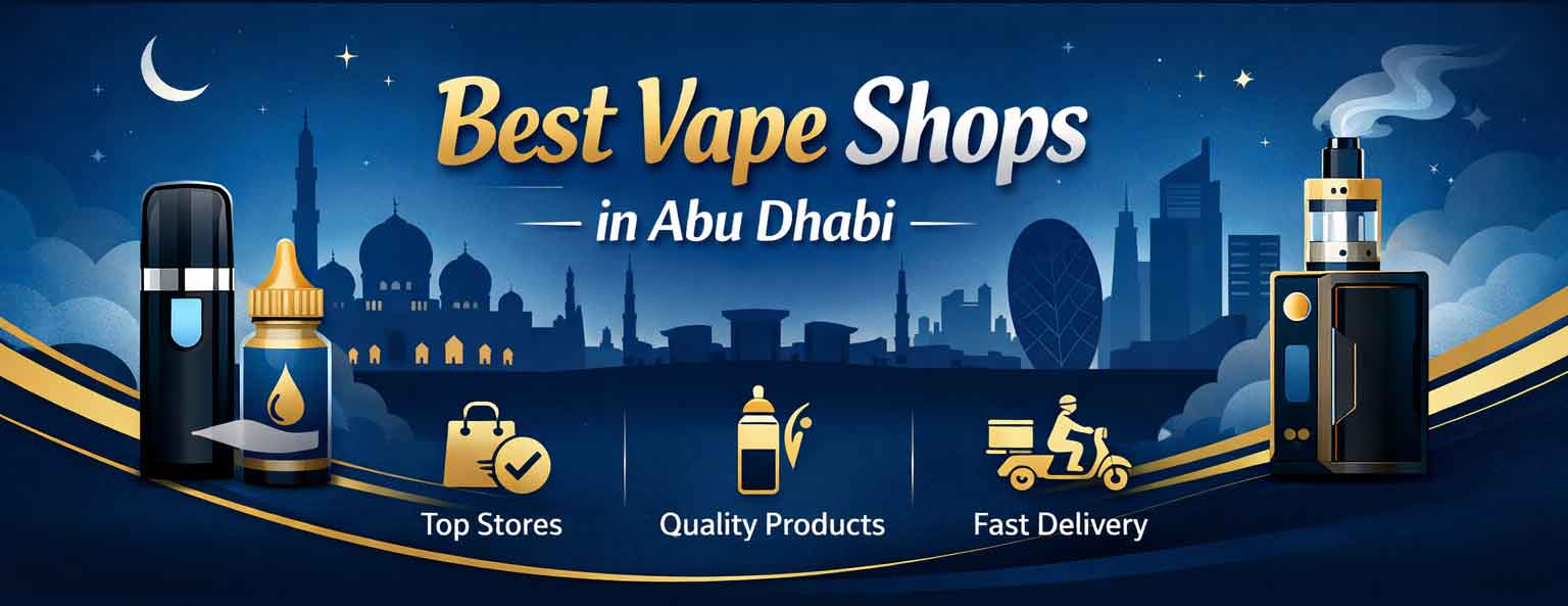 Best vape shops in Abu Dhabi
